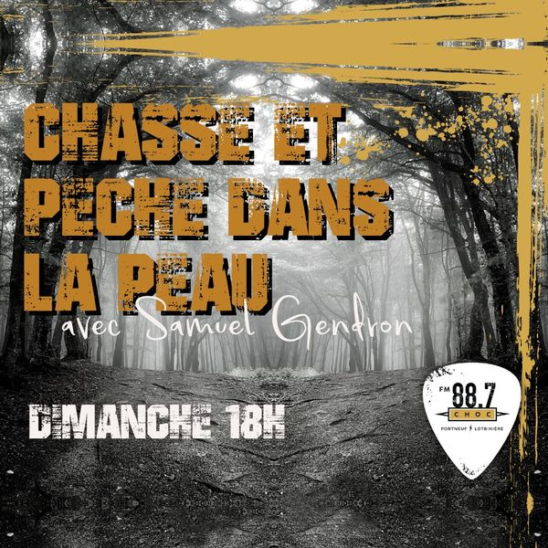 CHOC FM 88,7 ~ Chasse et pêche dans la peau